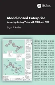 Model-Based Enterprise: Achieving Lasting Value with MBD and MBE