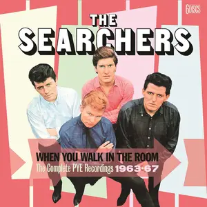 The Searchers - When You Walk In The Room: The Complete Pye Recordings 1963-67 (2019)