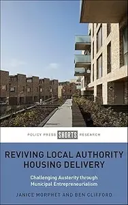 Reviving Local Authority Housing Delivery: Challenging Austerity Through Municipal Entrepreneurialism