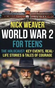 World War 2 for Teens: The Holocaust