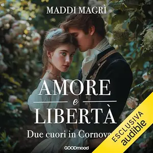 «Amore e libertà? Due cuori in Cornovaglia» by Maddi Magrì