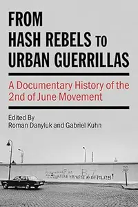 From Hash Rebels to Urban Guerrillas: A Documentary History of the 2nd of June Movement