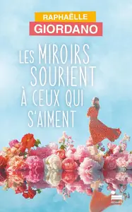 Raphaëlle Giordano, "Les miroirs sourient à ceux qui s'aiment"