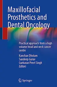 Maxillofacial Prosthetics and Dental Oncology: Practical approach from a high volume head and neck cancer centre (Repost)