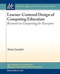 Learner-Centered Design of Computing Education: Research on Computing for Everyone