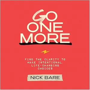 Go One More: Find the Clarity to Make Intentional, Life-Changing Choices [Audiobook]
