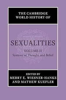 The Cambridge World History of Sexualities: Volume 2, Systems of Thought and Belief