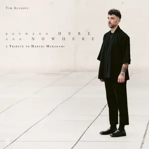 Tim Allhoff - Between Here and Nowhere (A Tribute to Haruki Murakami) (2026) [Official Digital Download 24/48]