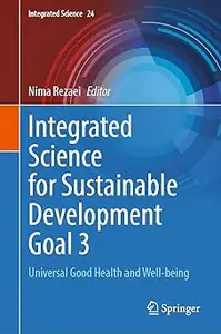 Integrated Science for Sustainable Development Goal 3: Universal Good Health and Well-Being