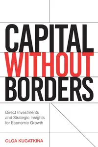 Capital Without Borders: Direct Investments and Strategic Insights for Economic Growth