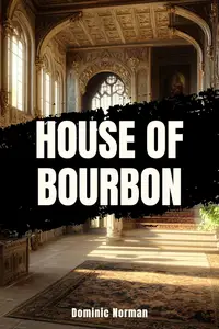 House of Bourbon: An Illustrated History Short Read