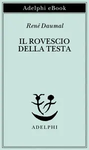 Il rovescio della testa - René Daumal