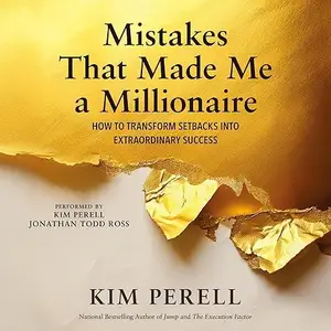 Mistakes That Made Me a Millionaire: How to Transform Setbacks into Extraordinary Success [Audiobook]
