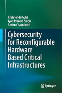 Cybersecurity for Reconfigurable Hardware Based Critical Infrastructures