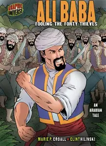 Graphic Myths and Legends: Ali Baba: Fooling the Forty Thieves: an Arabian Tale
