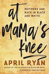 At Mama's Knee: Mothers and Race in Black and White
