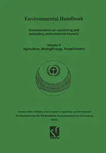 Environmental Handbook: Volume II: Documentation on monitoring and evaluating environmental impacts. Agriculture, Mining/Energy