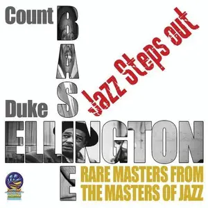 Count Basie & His Orchestra & Duke Ellington & His Orchestra - Jazz Steps Out - Rare Masters from the Masters of Jazz (2017)