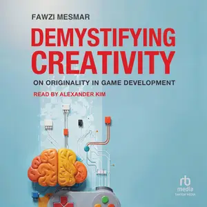 Demystifying Creativity: On Originality in Game Development [Audiobook]