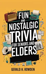 Fun and Nostalgic Trivia For Seniors and Elders