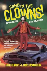 Send In the Clowns!: Popular Politics after Neoliberalism