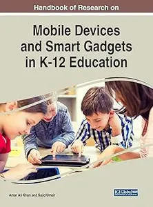 Handbook of Research on Mobile Devices and Smart Gadgets in K-12 Education