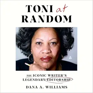 Toni at Random: The Iconic Writer’s Legendary Editorship [Audiobook]