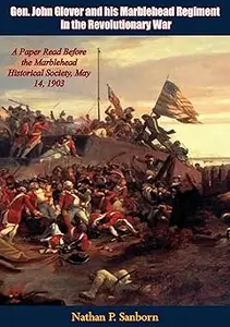 Gen. John Glover and his Marblehead Regiment in the Revolutionary War