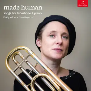 Emily White & Sam Haywood - Made Human: songs for trombone & piano (2024) [Official Digital Download 24/96]