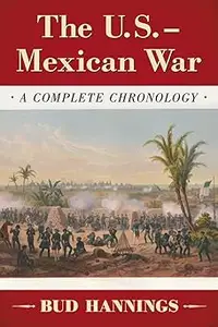 The U.S.-Mexican War: A Complete Chronology