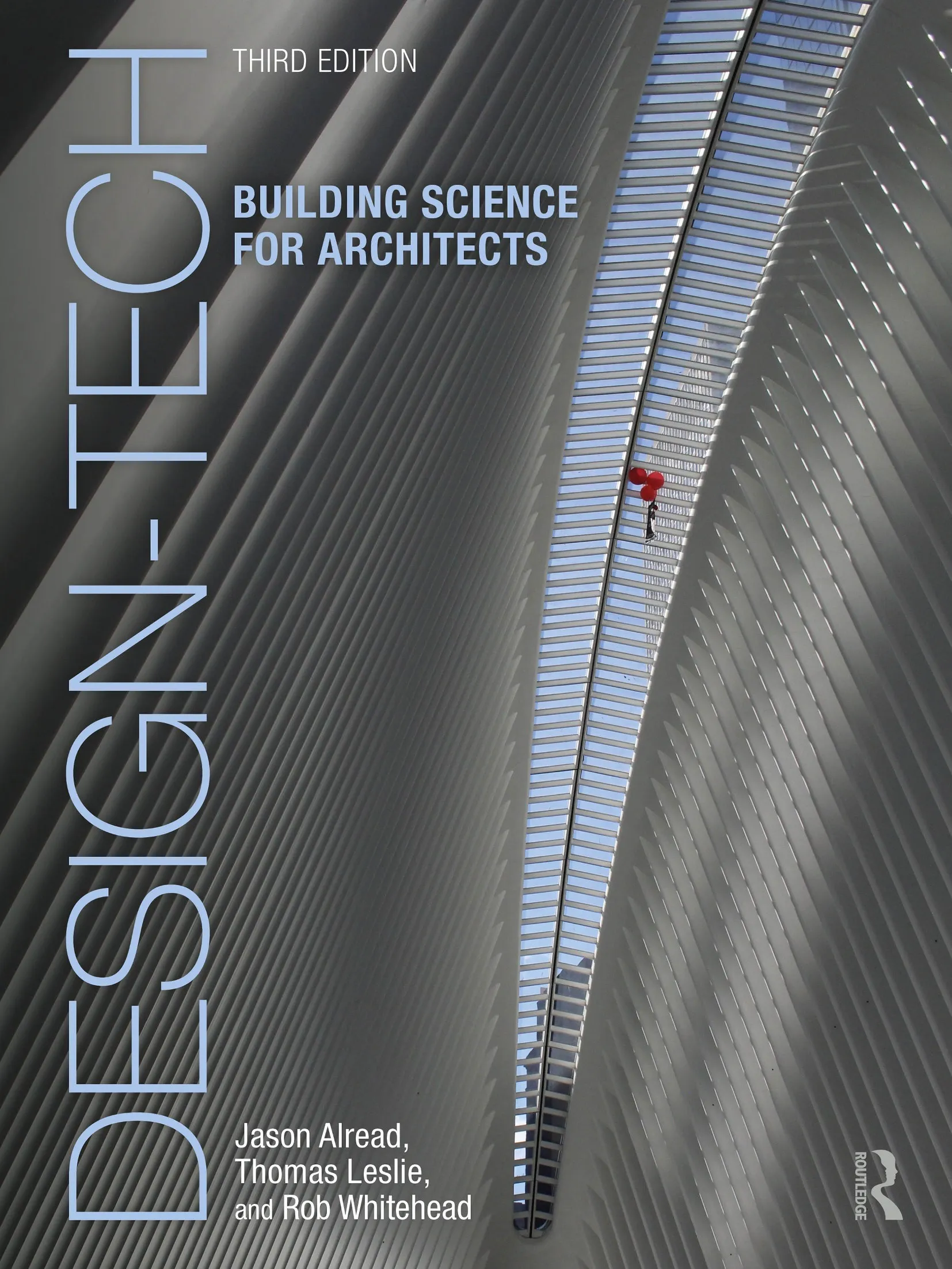 Design-Tech: Building Science for Architects 3rd Edition - Jason Alread & Thomas Leslie & Rob Whi...