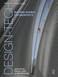 Design-Tech: Building Science for Architects 3rd Edition - Jason Alread & Thomas Leslie & Rob Whi...