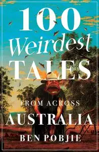 100 Weirdest Tales from Across Australia