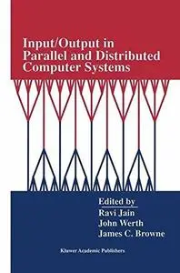 Input/Output in Parallel and Distributed Computer Systems