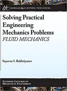 Solving Practical Engineering Mechanics Problems: Fluid Mechanics