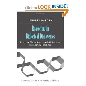 Reasoning in Biological Discoveries: Essays on Mechanisms, Interfield Relations, and Anomaly Resolution