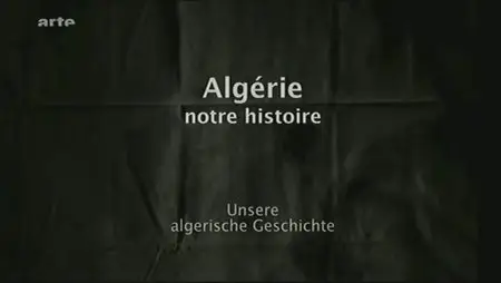 (Arte) Algérie, notre histoire (2012)