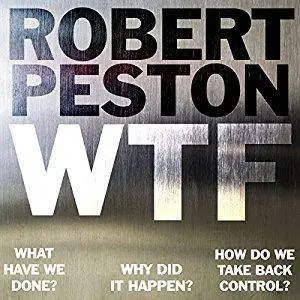 WTF: What have we done? Why did it happen? How do we take back control? [Audiobook]