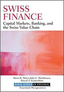 Swiss Finance: Capital Markets, Banking, and the Swiss Value Chain