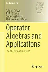 Operator Algebras and Applications: The Abel Symposium 2015 (Repost)