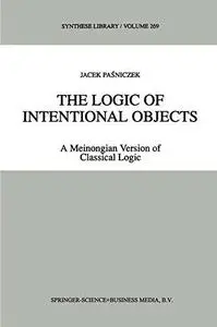 The Logic of Intentional Objects: A Meinongian Version of Classical Logic