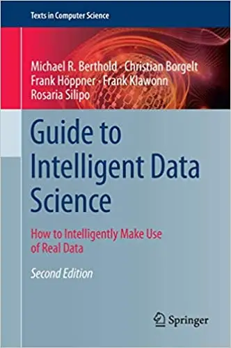 Guide to Intelligent Data Science: How to Intelligently Make Use of Real Data  Ed 2