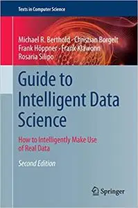 Guide to Intelligent Data Science: How to Intelligently Make Use of Real Data  Ed 2