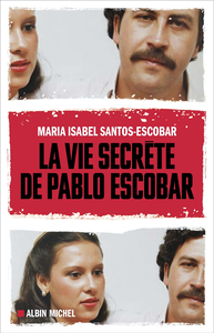 La Vie secrète de Pablo Escobar - Frédéric Ploquin, Maria Isabel Santos-Escobar