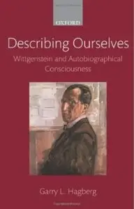 Describing Ourselves: Wittgenstein and Autobiographical Consciousness