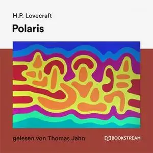 «Polaris» by H.P. Lovecraft