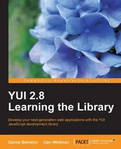 «YUI 2.8 Learning the Library» by Dan Wellman, Daniel Barreiro