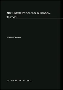 Nonlinear Problems In Random Theory (Technology Press Research Monographs) (Repost)