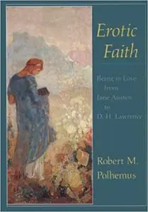 Erotic Faith: Being in Love from Jane Austen to D. H. Lawrence