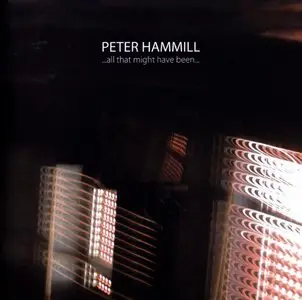 Peter Hammill - ...all that might have been... (2014) [3CD Deluxe Edition] {Fie! Records}
